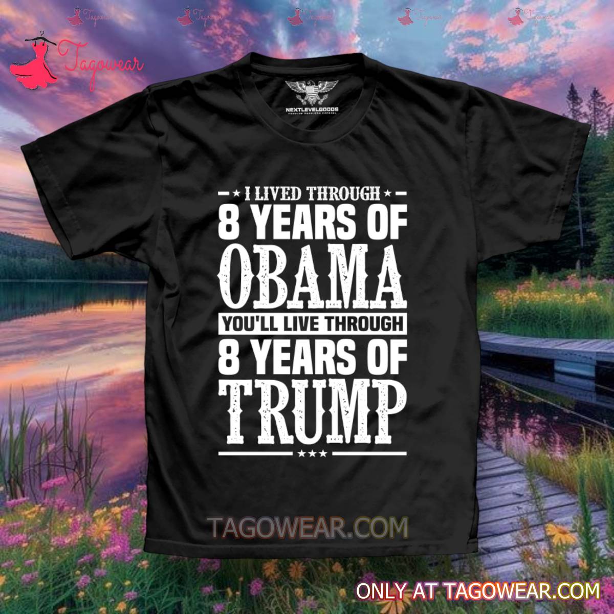 I Lived Through 8 Years Of Obama You'll Live Through 8 Years Of Trump Shirt